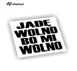 Naklejka Jadę wolno bo mi wolno
