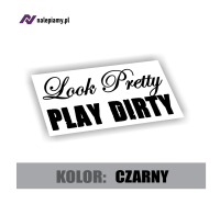 Naklejka Look pretty play dirty2.jpg