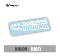 Naklejka jak dorosnę będę insignią 3.jpg