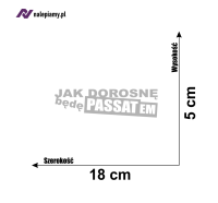 Naklejka jak dorosnę będę passatem 6.jpg