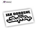 Naklejka Jak dorosnę będę Suprą!