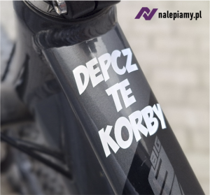 Naklejka DEPCZ TE KORBY motywacyjna na ramę roweru!
