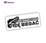 Naklejka NIE MAM CZASU IDĘ BIEGAĆ bieganie