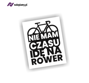 Naklejka NIE MAM CZASU IDĘ NA ROWER