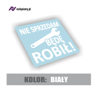 Naklejka nie sprzedam bede robil3.jpg