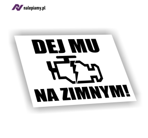 Naklejka Dej mu na zimnym!