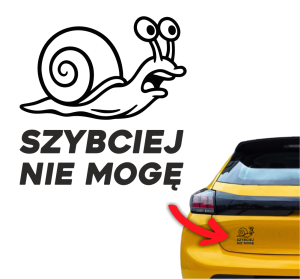 Naklejka SZYBCIEJ NIE MOGĘ ślimak śmieszne naklejki