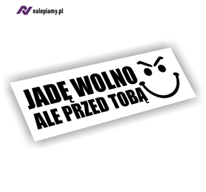 Naklejka Jadę wolno ale przed Tobą!