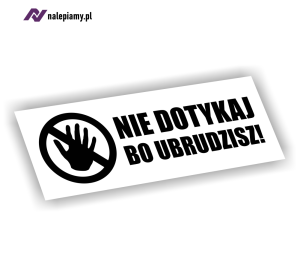 Naklejka Nie dotykaj bo ubrudzisz!