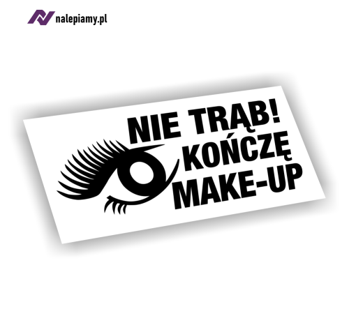 Naklejka Nie trąb kończę make-up1.jpg