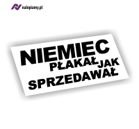 Naklejka Niemiec płakał jak sprzedawał1.jpg