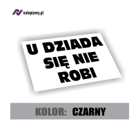 Naklejka U dziada się nie robi2.jpg