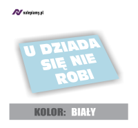 Naklejka U dziada się nie robi3.jpg