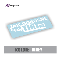 Naklejka Jak dorosnę będę TIREM3.jpg