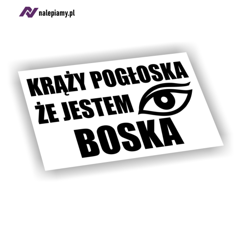 Naklejka Krąży pogłoska że jestem boska1.jpg